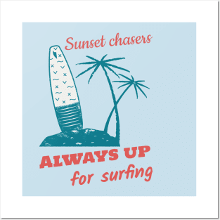 Sunset chasers - Always up for surfing Posters and Art